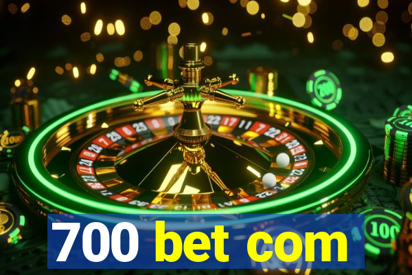 700 bet com